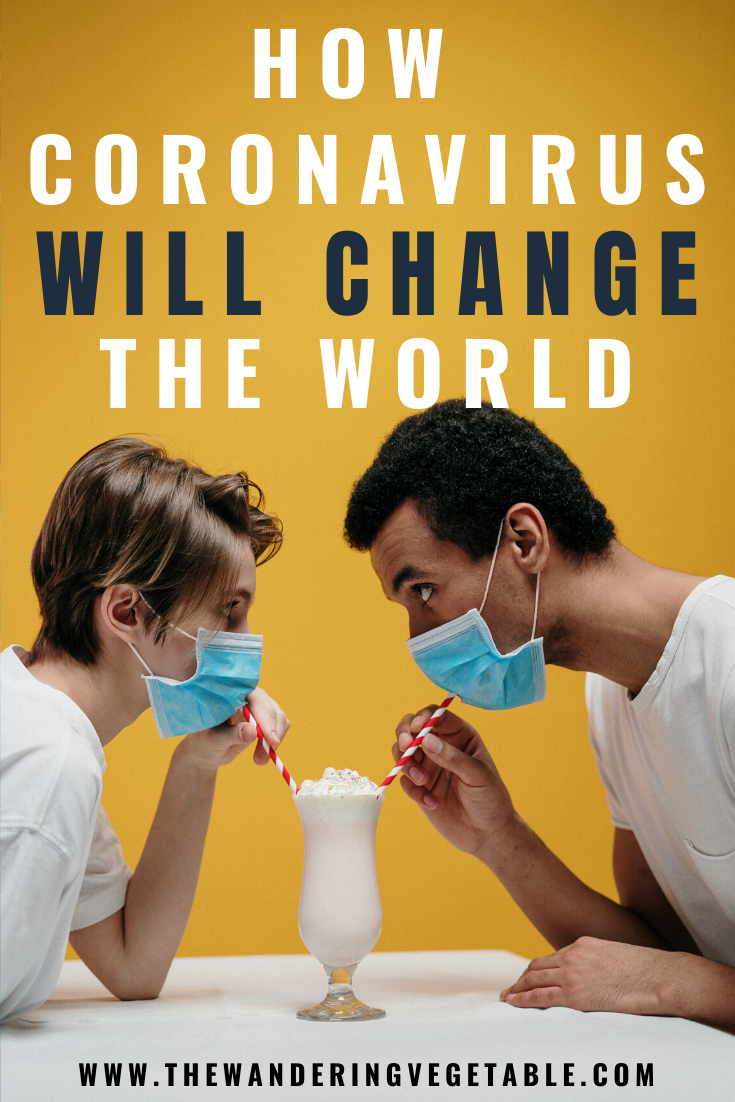 Human lives and humanity will never be the same as coronavirus will change the world forever.