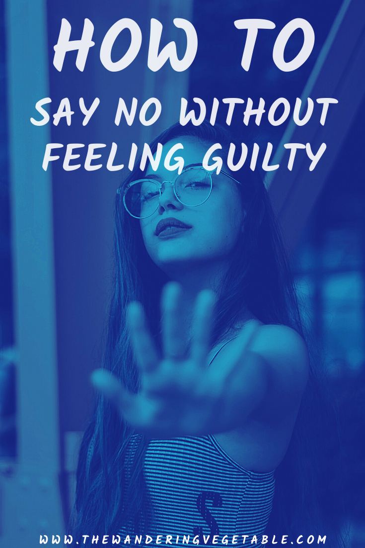 Don't be a people pleaser and be comfortable to say no without guilt