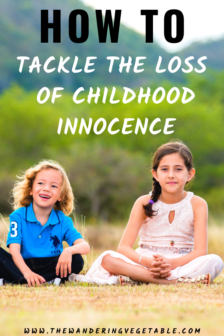 How To Tackle The Loss of Childhood Innocence
